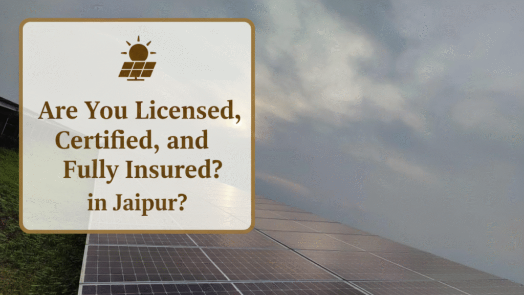 You Licensed, Certified, and Fully Insured in Jaipur